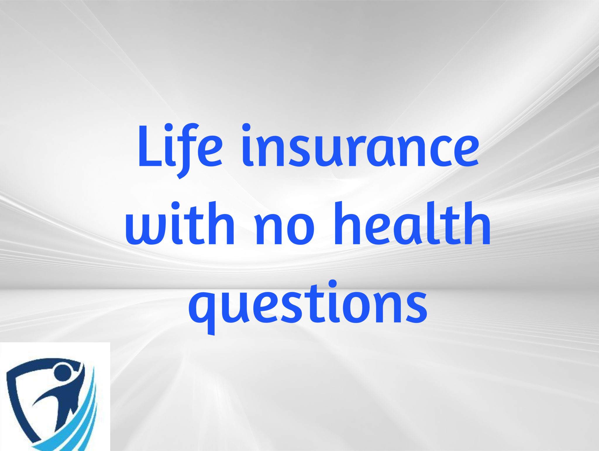 Guaranteed Issue Life Insurance [No Health Questions & No Medical Exam